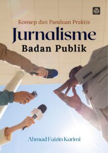 Konsep dan Panduan Praktis Jurnalisme Badan Publik